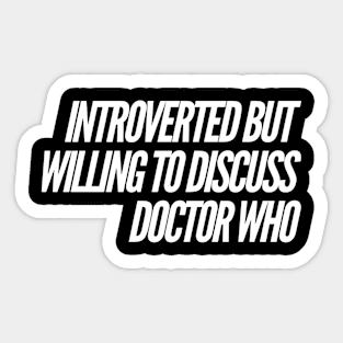 Willing to discuss Doctor Who Sticker